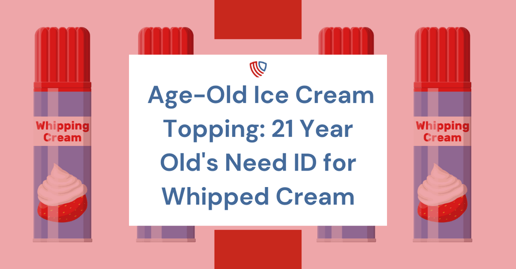21 and over to buy whipped cream