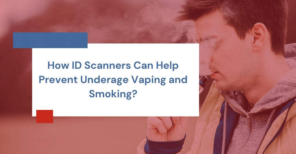 How ID Scanners Can Help Prevent Underage Vaping and Smoking?
