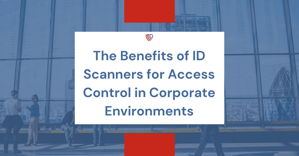 The Benefits of ID Scanners for Access Control in Corporate Environments