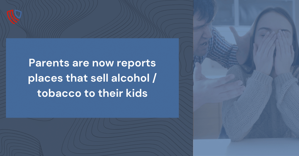 Parents are now reports places that sell alcohol / tobacco to their kids