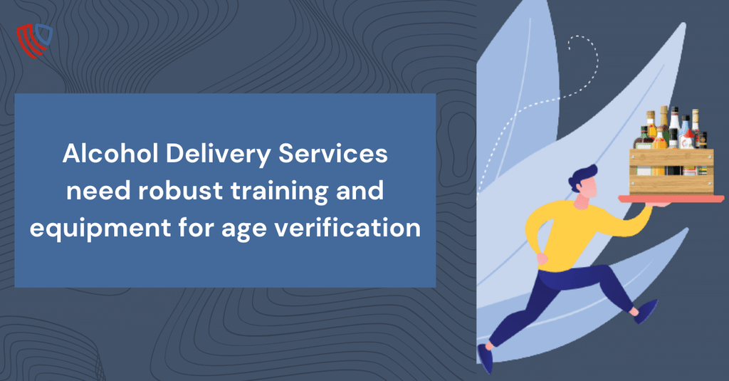 Alcohol Delivery Services need robust training and equipment for age verification
