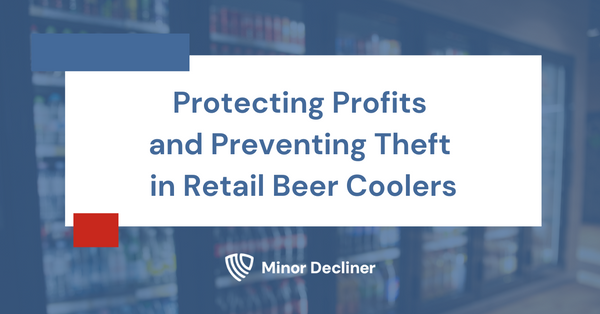 Protecting Profits and Preventing Theft in Retail Beer Coolers