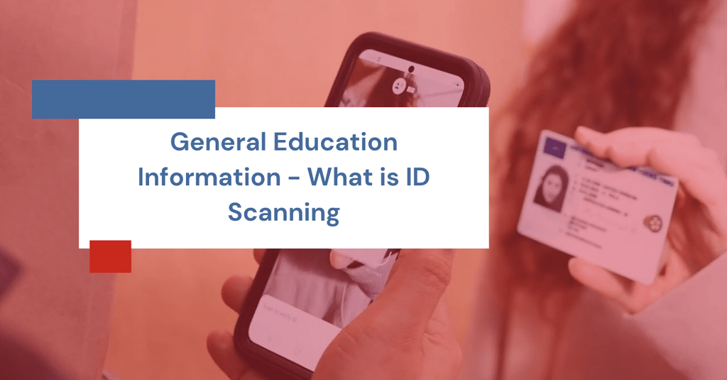 General Education Information - What is ID Scanning