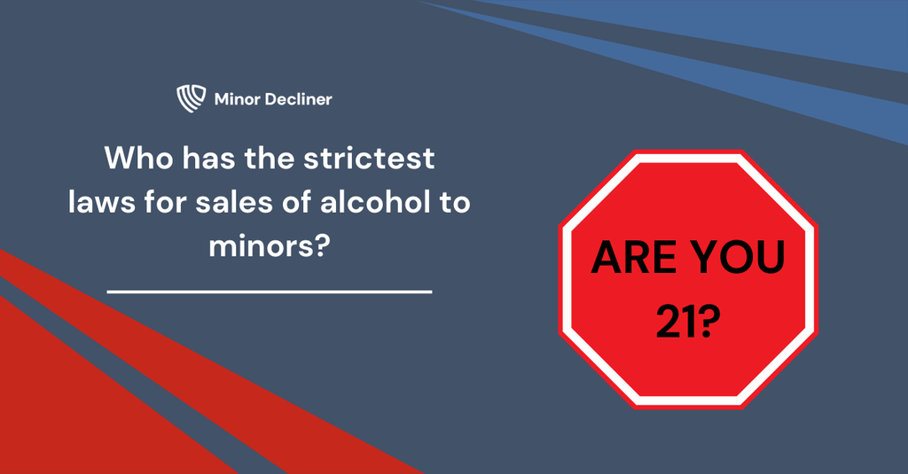 Who has the strictest laws for sales of alcohol to minors?