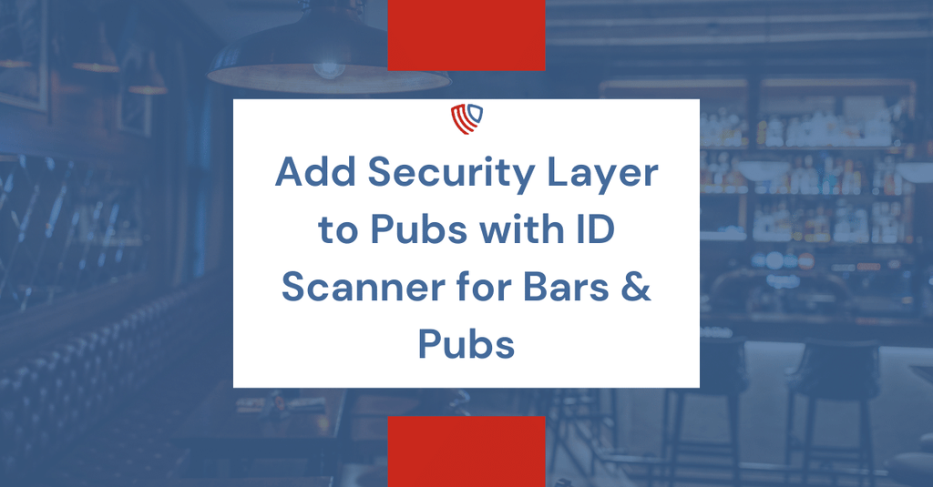 Add Security Layer to Pubs with ID Scanner for Bars & Pubs