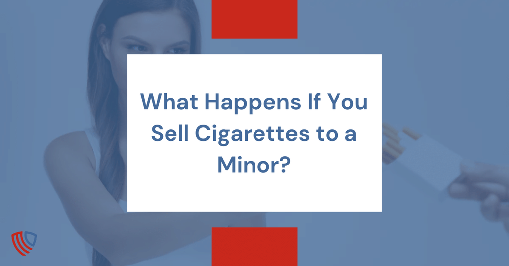 What Happens If You Sell Cigarettes to a Minor?