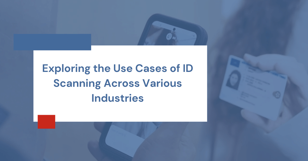 Exploring the Use Cases of ID Scanning Across Various Industries