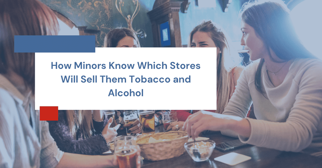 How Minors Know Which Stores Will Sell Them Tobacco and Alcohol