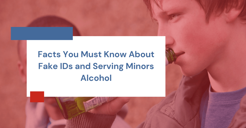 Facts You Must Know About Fake IDs and Serving Minors Alcohol