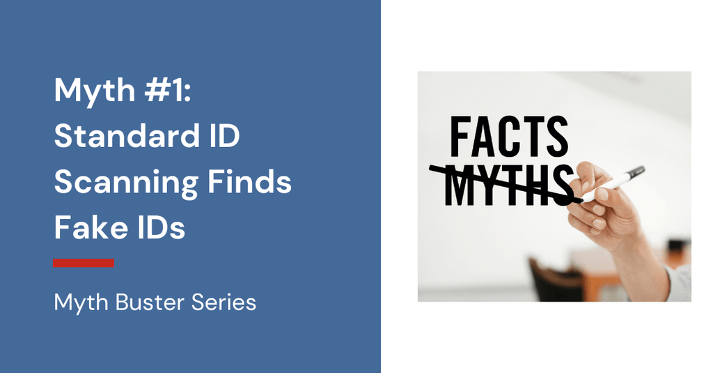 Myth #1 - Standard ID Scanning Finds Fake IDs