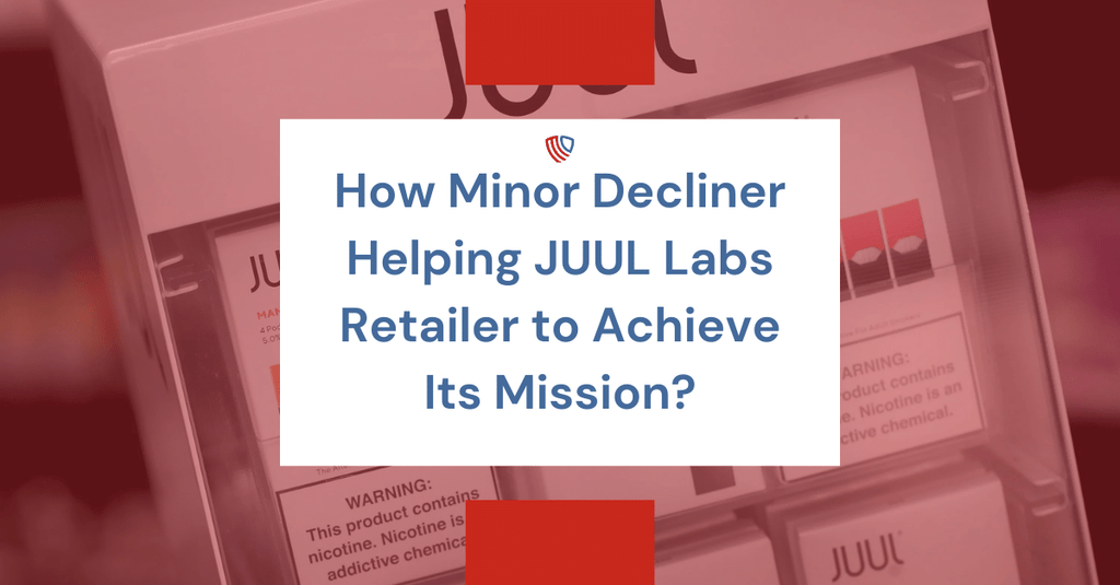 How Minor Decliner Helping JUUL Labs Retailer to Achieve Its Mission?