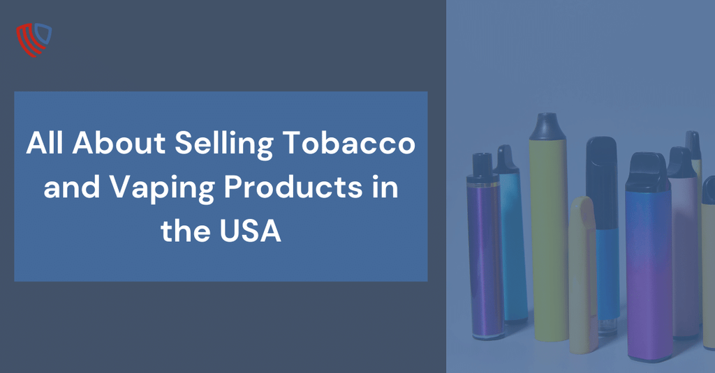 All About Selling Tobacco and Vaping Products in the USA