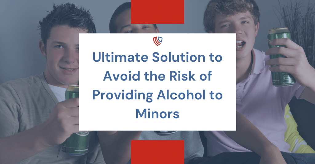 Ultimate Solution to Avoid the Risk of Providing Alcohol to Minors