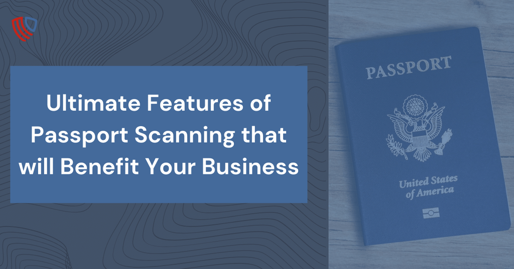 Ultimate Features of Passport Scanning that will Benefit Your Business