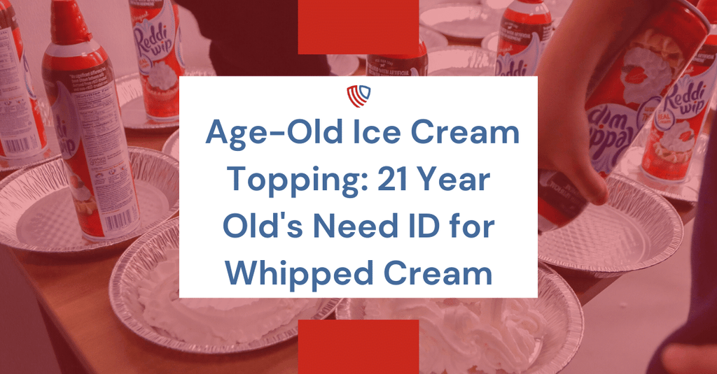 Age-Old Ice Cream Topping: 21 Year Old's Need ID for Whipped Cream