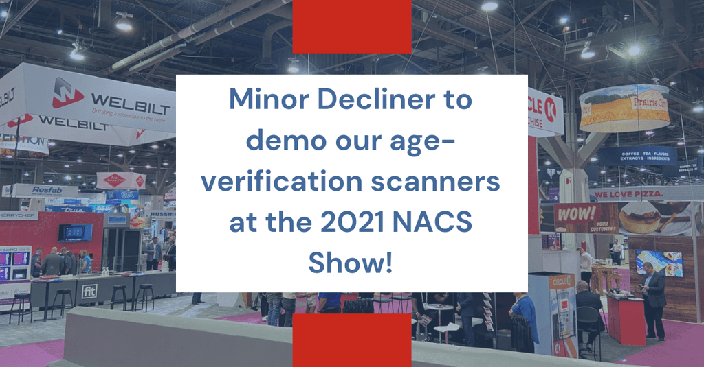 Minor Decliner to demo our age-verification scanners at the 2021 NACS Show!